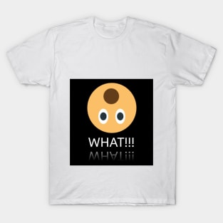 What!!! T-Shirt